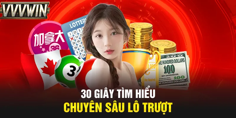 30 giây tìm hiểu chuyên sâu Lô Trượt 30 giây tìm hiểu chuyên sâu Lô Trượt