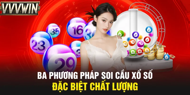 Ba phương pháp soi cầu xổ số đặc biệt chất lượng