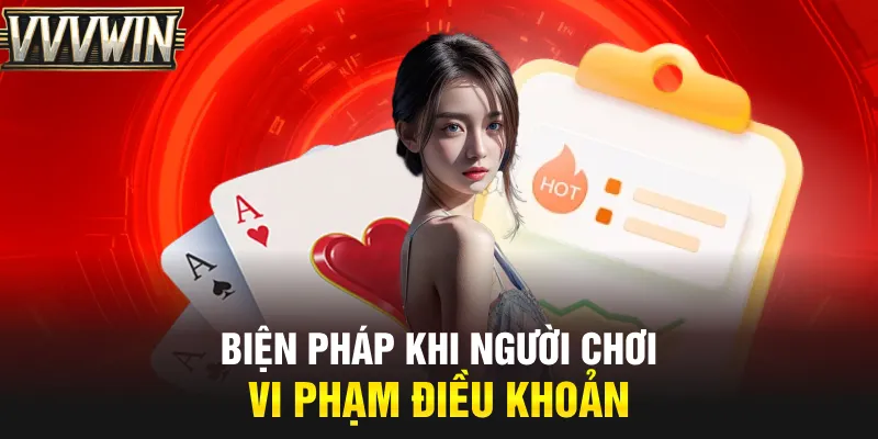 Biện pháp khi người chơi vi phạm điều khoản