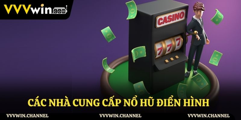 Những nhà cung cấp nổ hũ uy tín