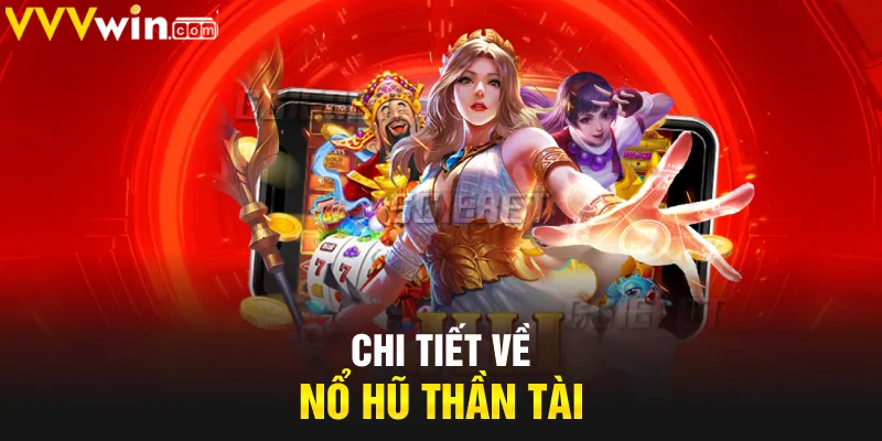 Chi tiết về nổ hũ Thần Tài