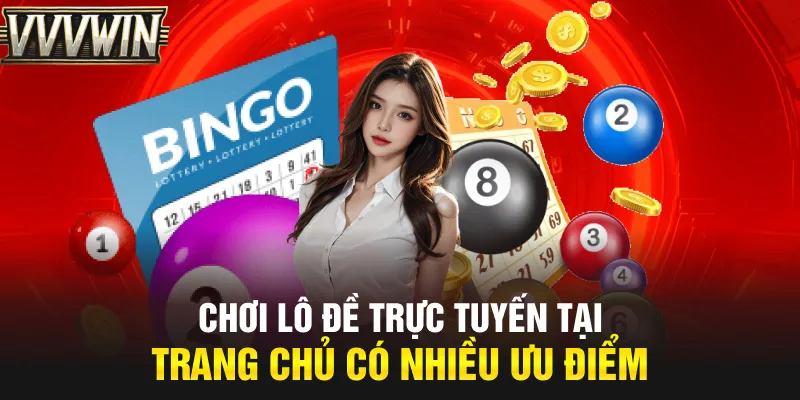 Chơi lô đề trực tuyến tại trang chủ có nhiều ưu điểm Chơi lô đề trực tuyến tại trang chủ có nhiều ưu điểm