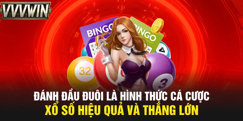 Đánh đầu đuôi là hình thức cá cược xổ số hiệu quả và thắng lớn