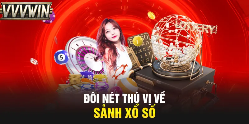 Đôi nét thú vị về sảnh xổ số