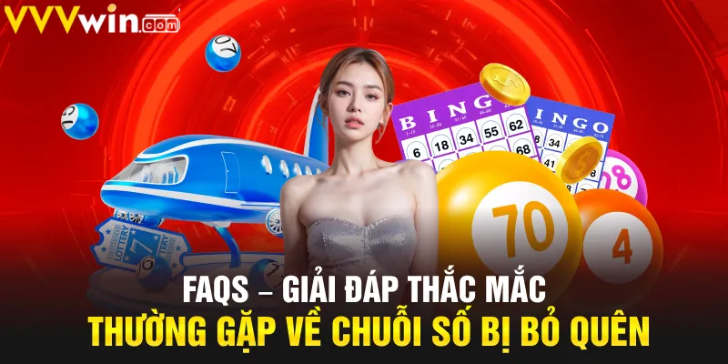 FAQs – Giải đáp thắc mắc thường gặp về chuỗi số bị bỏ quên