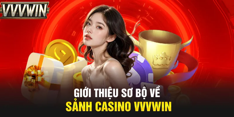 Giới thiệu sơ bộ về sảnh casino VVVwin Giới thiệu sơ bộ về sảnh casino VVVwin