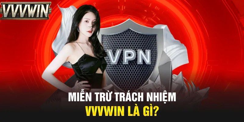 Miễn trừ trách nhiệm VVVwin là gì?