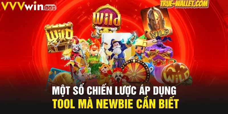 Một số chiến lược áp dụng tool mà Newbie cần biết