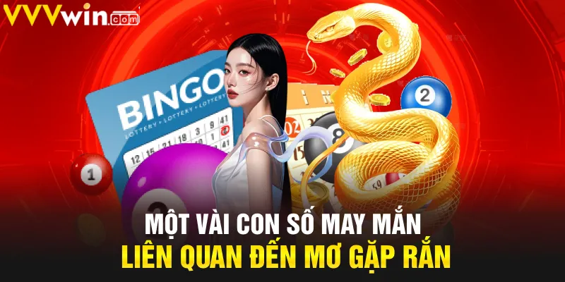 Một vài con số may mắn liên quan đến mơ gặp rắn