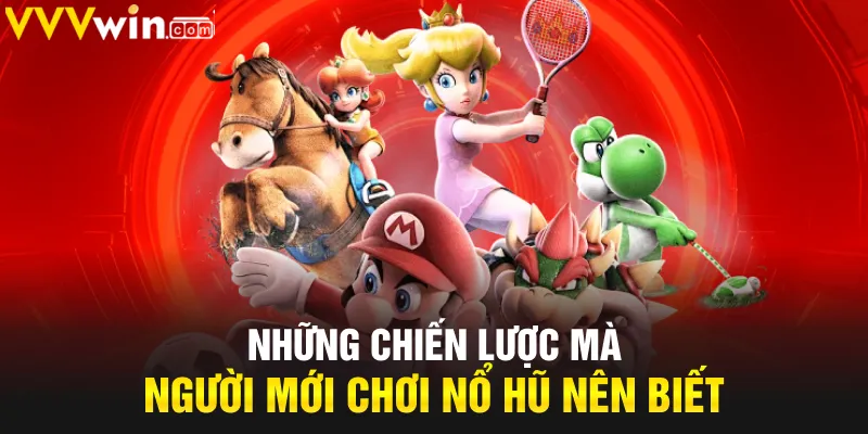 Những chiến lược mà người mới chơi nổ hũ nên biết