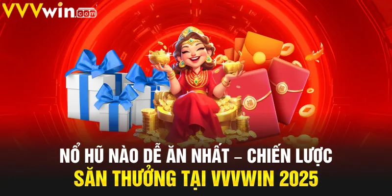 Nổ hũ nào dễ ăn nhất VVVwin