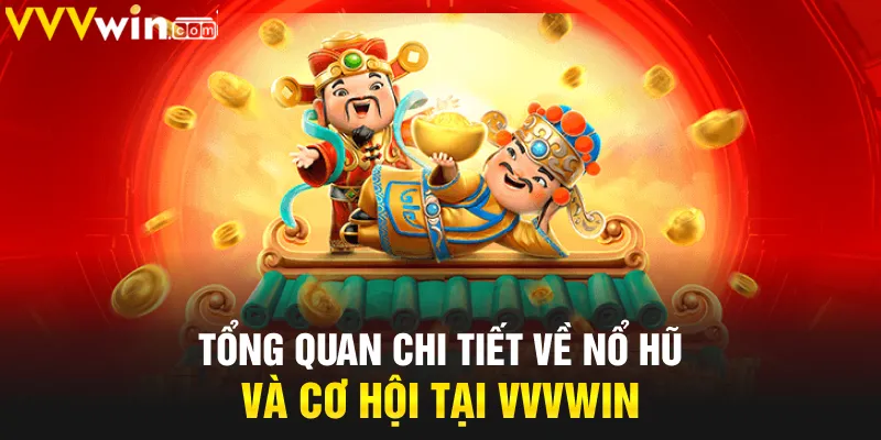 Tổng quan chi tiết về nổ hũ và cơ hội tại VVVwin