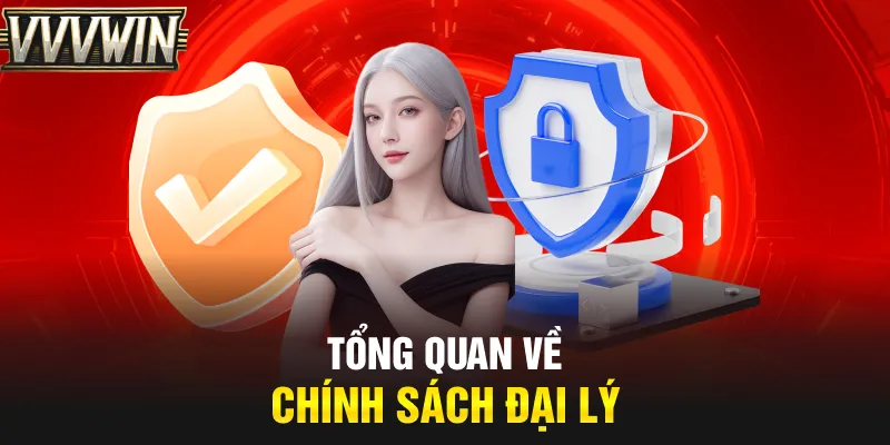 Tổng quan về chính sách đại lý 