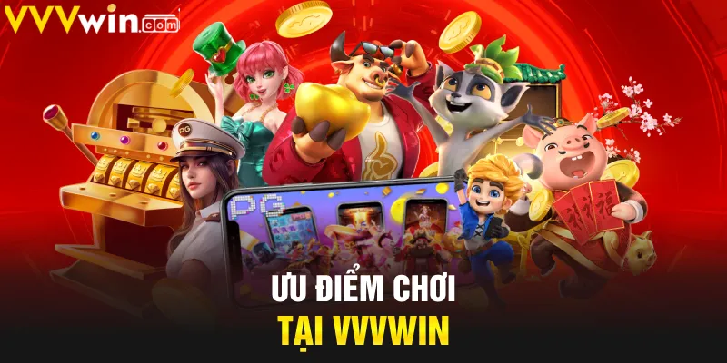 Ưu điểm chơi tại VVVWIN