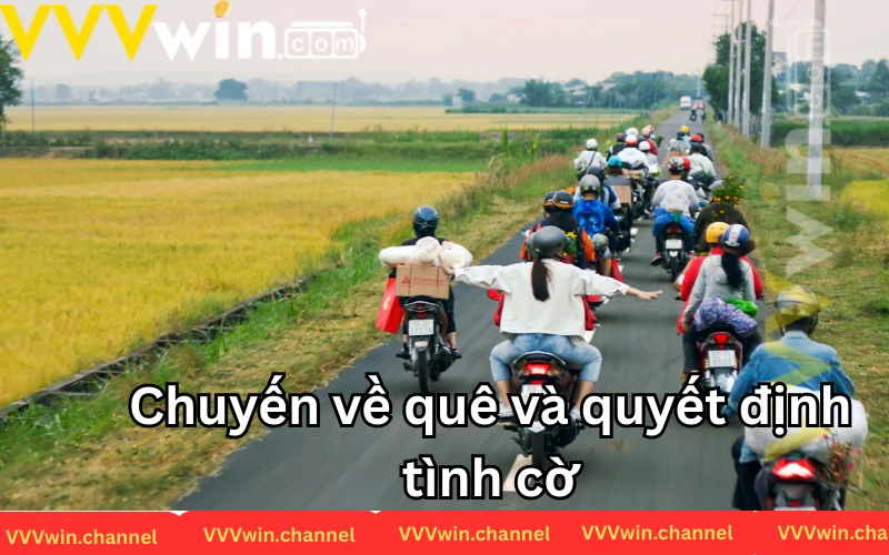Chuyến về quê và quyết định thay đổi cuộc đời anh 