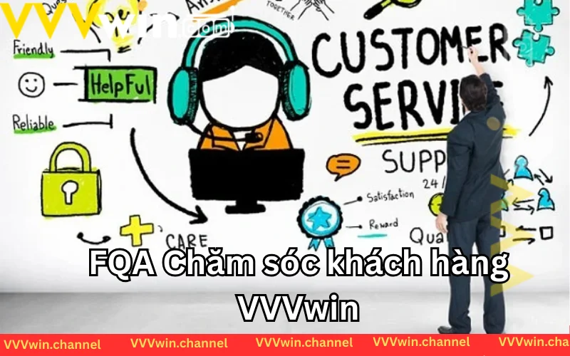 FAQ về dịch vụ chăm sóc khách hàng của VVVwin FAQ về dịch vụ chăm sóc khách hàng của VVVwin