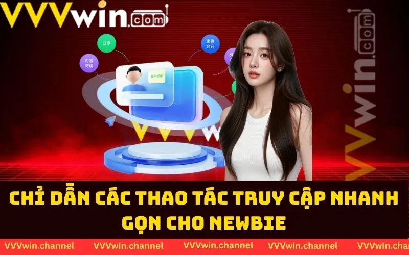 Chỉ dẫn các thao tác truy cập nhanh gọn cho Newbie