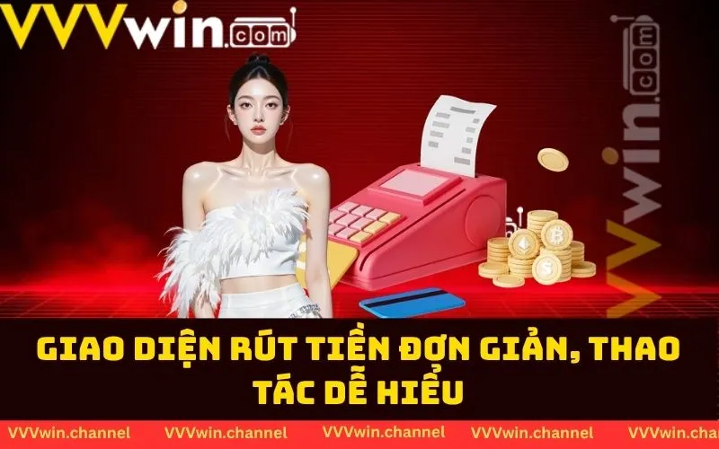 Giao diện rút tiền đơn giản, thao tác dễ hiểu