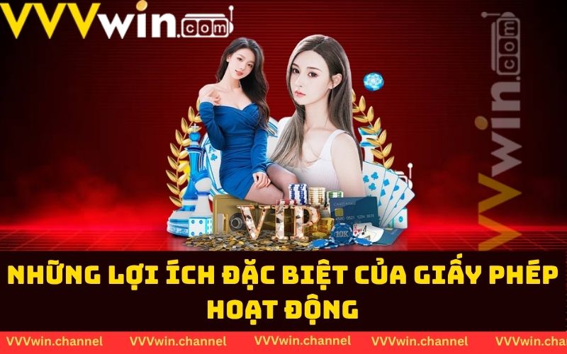 Những lợi ích đặc biệt của giấy phép hoạt động Những lợi ích đặc biệt của giấy phép hoạt động