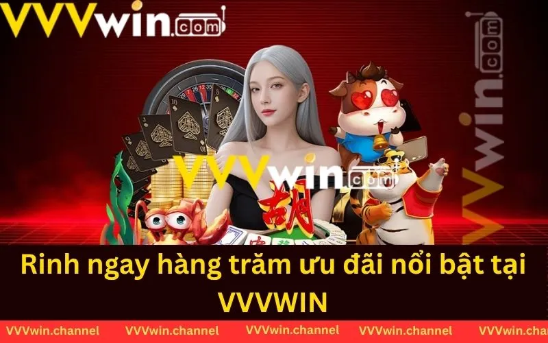 Cùng Rinh ngay hàng trăm ưu đãi nổi bật tại VVVWIN