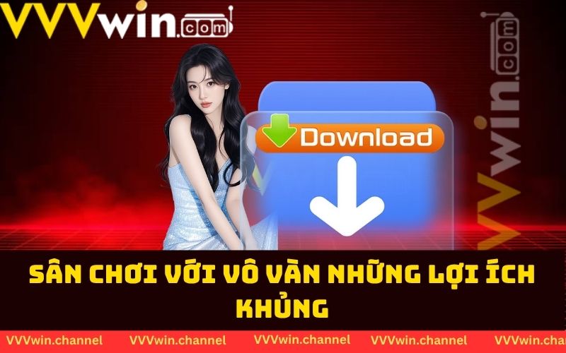 Sân chơi với vô vàn những lợi ích khủng