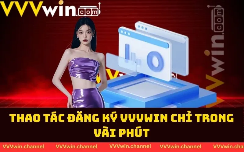 Thao tác đăng ký VVVwin chỉ trong vài phút